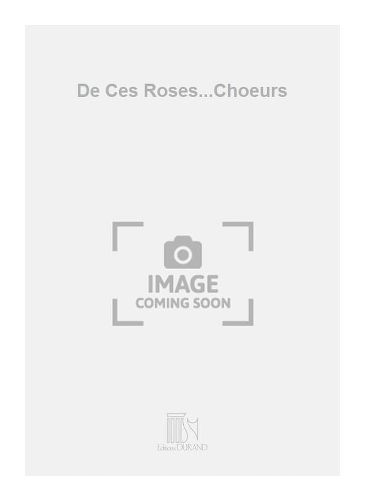 De Ces Roses...Choeurs